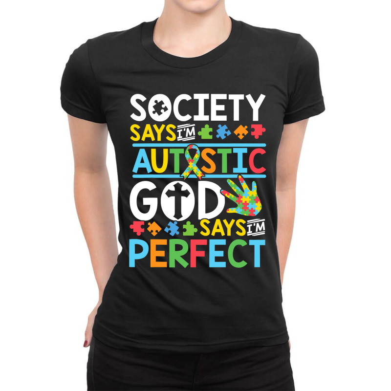 Autism Son Child Daughter Society God Says I M Perfect Faith Ladies Fitted T-Shirt by EricWade | Artistshot