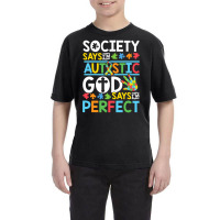 Autism Son Child Daughter Society God Says I M Perfect Faith Youth Tee | Artistshot