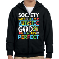 Autism Son Child Daughter Society God Says I M Perfect Faith Youth Zipper Hoodie | Artistshot