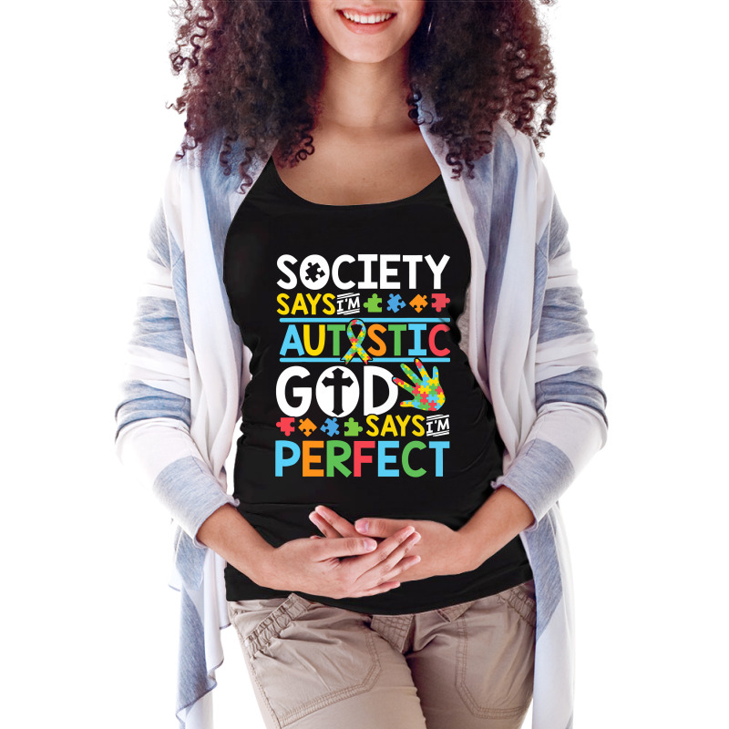 Autism Son Child Daughter Society God Says I M Perfect Faith Maternity Scoop Neck T-shirt by EricWade | Artistshot