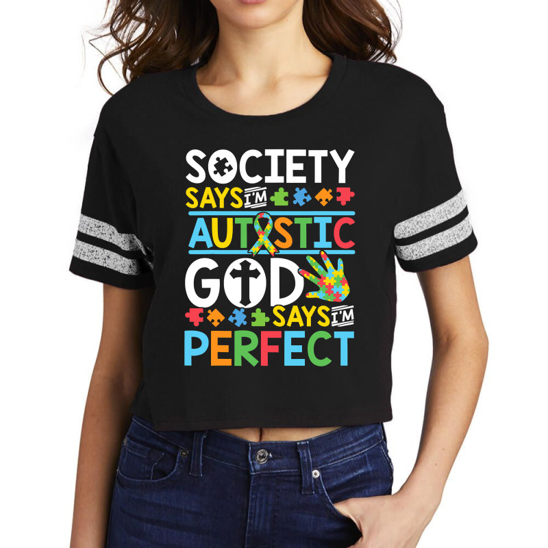 Autism Son Child Daughter Society God Says I M Perfect Faith Scorecard Crop Tee by EricWade | Artistshot