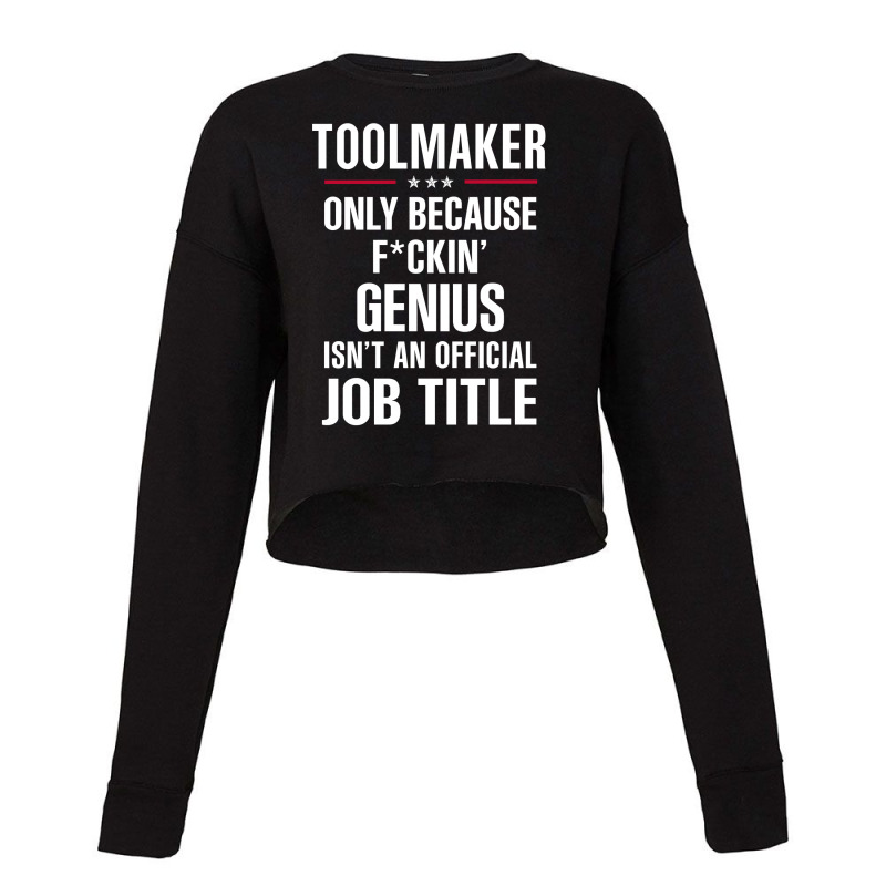 Gift For F Ckin' Genius Toolmaker Cropped Sweater by thanchashop | Artistshot