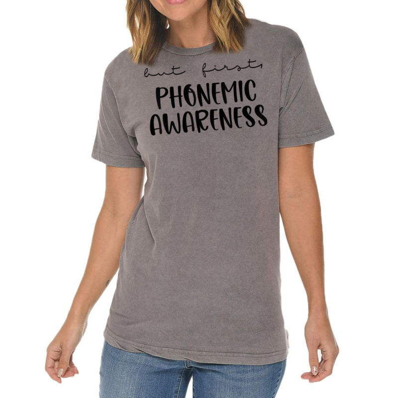 But First Phonemic Awareness Science Of Reading Teacher T Shirt Vintage T-shirt | Artistshot