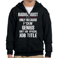 Gift For F Ckin' Genius Radiologist Youth Zipper Hoodie | Artistshot