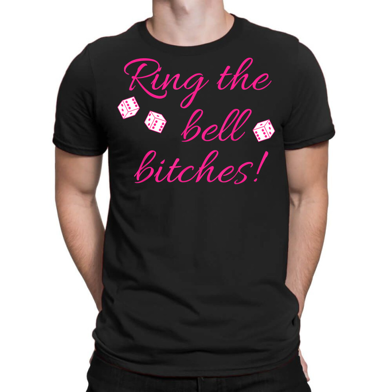 Ring The Bell Bitches! Bunco Game Night Funny T Shirt T-shirt | Artistshot