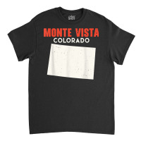 Monte Vista Colorado Usa State America Travel Coloradoan T Shirt Classic T-shirt | Artistshot