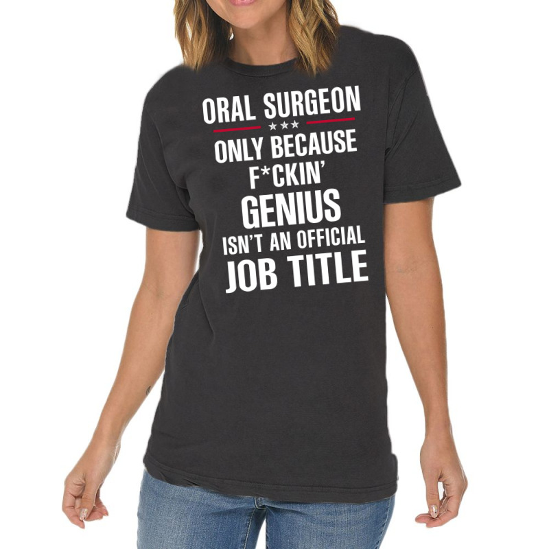 Gift For F Ckin' Genius Oral Surgeon Vintage T-Shirt by thanchashop | Artistshot