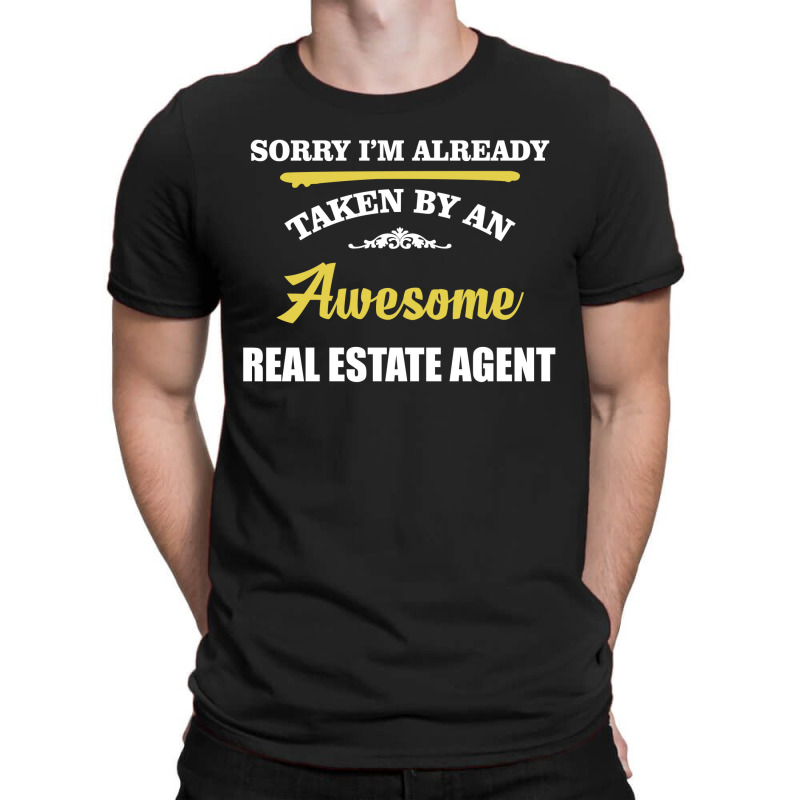 Sorry I'm Taken By An Awesome Real Estate Agent T-shirt | Artistshot