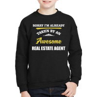 Sorry I'm Taken By An Awesome Real Estate Agent Youth Sweatshirt | Artistshot