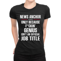 Gift For F Ckin' Genius News Anchor Ladies Fitted T-shirt | Artistshot