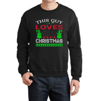 This Guy Loves Christmas Crewneck Sweatshirt | Artistshot