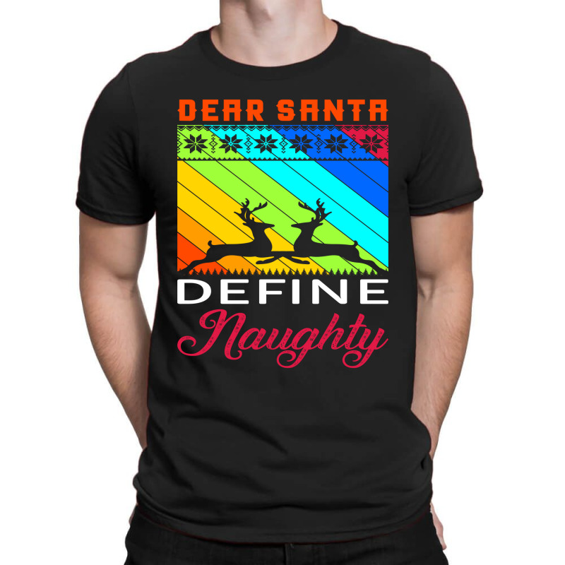 Dear Santa Define Naughty T-shirt | Artistshot