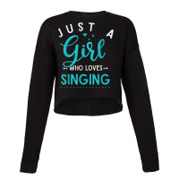 Musicals Women Gift Just A Girl Who Loves Singing Musical Cropped Sweater | Artistshot