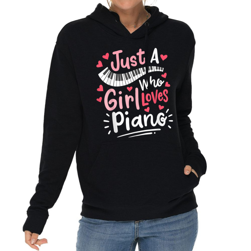 Piano Pianist Just A Girl Who Loves Piano Lightweight Hoodie | Artistshot