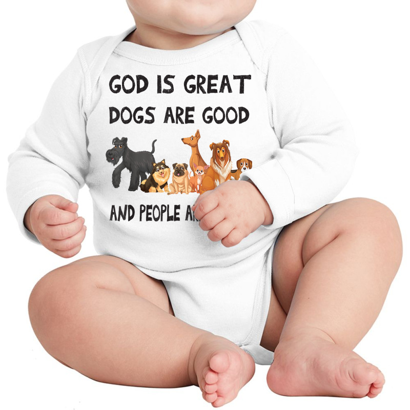 Dog God Is Great Dogs Are Good People Are Crazy Christian T Shirt Long Sleeve Baby Bodysuit | Artistshot