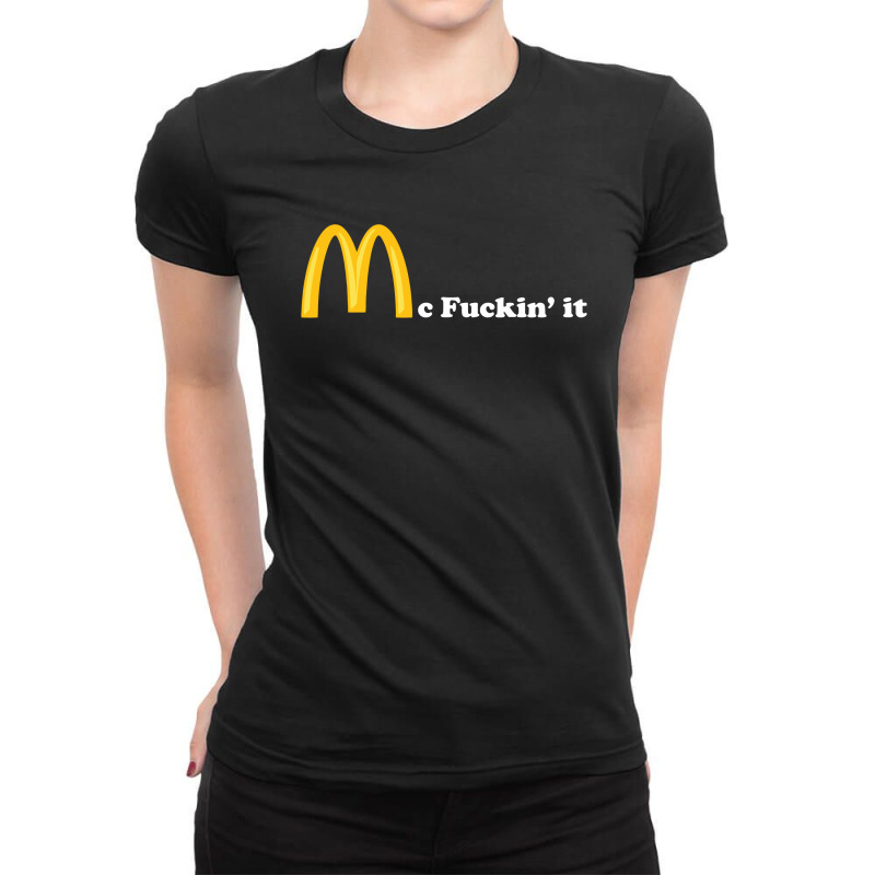 Mc Fuckin It [tb] Ladies Fitted T-Shirt by ivankuchery | Artistshot