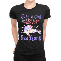 Sea Lion Just A Girl Who Loves Sea Lions Gift Ladies Fitted T-shirt | Artistshot