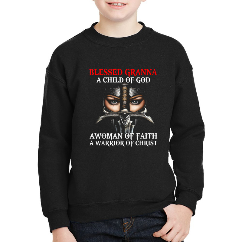 Blessed Granna Who Is Woman A Child Warrior Of Christ Faith Youth Sweatshirt | Artistshot