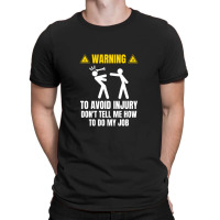 Warning To Avoid Injury T-shirt | Artistshot