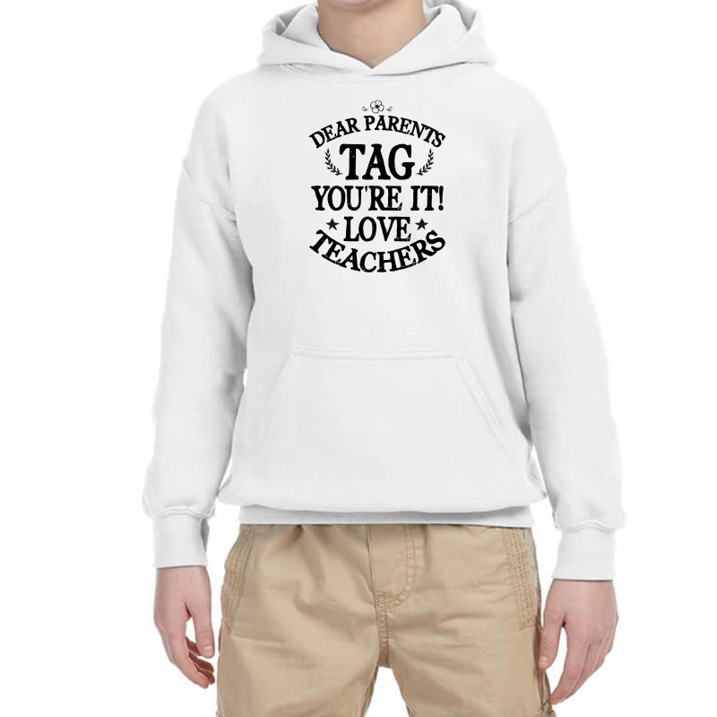 Dear Parents Tag You're It Love Teachers For Light Youth Hoodie by autlu2024 | Artistshot