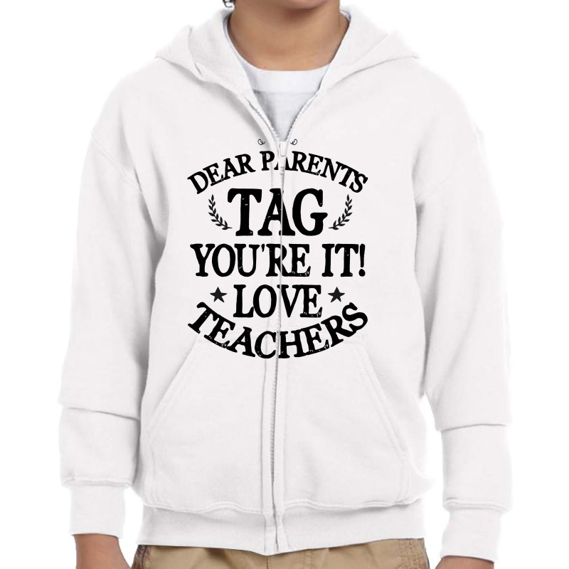 Dear Parents Tag You're It Love Teachers For Light Youth Zipper Hoodie by autlu2024 | Artistshot