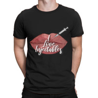 I Love Injectables Lip Filler Nurse Injector T-shirt | Artistshot