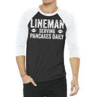 Football Lineman Shirt   Serving Pancakes Daily 3/4 Sleeve Shirt | Artistshot