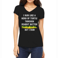 I Run Like A Herd Of Turtle Through Peanut Butter Women's V-neck T-shirt | Artistshot