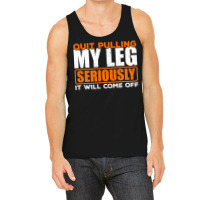 Quit Pulling My Leg Ampu Wheelchair Prosthetic Tank Top | Artistshot