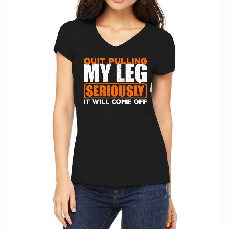 Quit Pulling My Leg Ampu Wheelchair Prosthetic Women's V-Neck T-Shirt by trokeryth | Artistshot