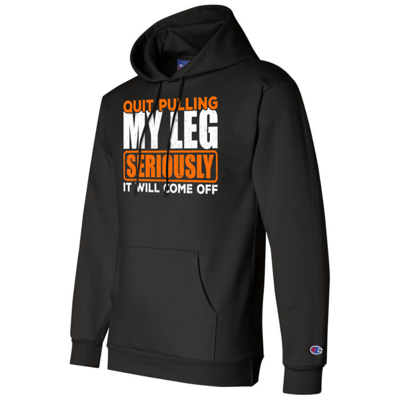 Quit Pulling My Leg Ampu Wheelchair Prosthetic Champion Hoodie by trokeryth | Artistshot