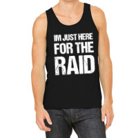 I'm Just Here For The Raid Gamer Shirt Video Gaming Gift Tank Top | Artistshot