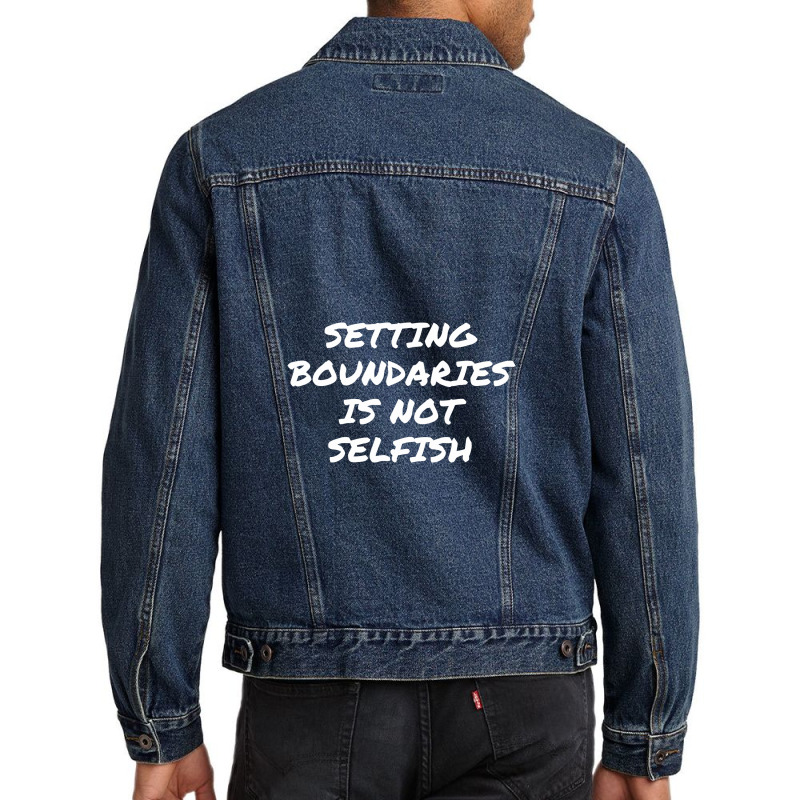 Setting Boundaries Is Not Selfish, Mental Health Awareness.,mental Hea Men Denim Jacket by satanarts | Artistshot