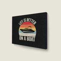 Vintage Life Is Better On A Boat Captain Boating Pontoon Landscape Canvas Print | Artistshot