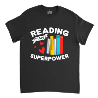 Reading Is My Superpower Design, Book Design, Book Lovers Classic T-shirt | Artistshot