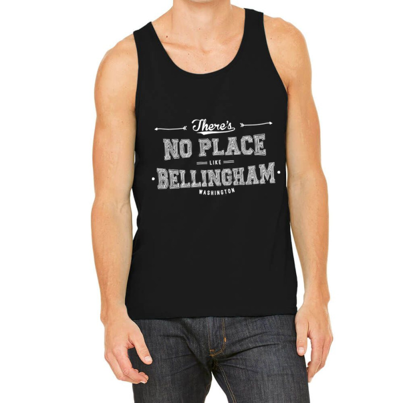 There's No Place Like Bellingham Washington Tank Top | Artistshot