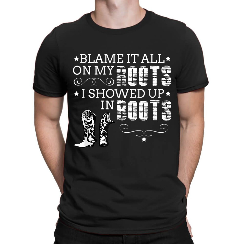 Blame It All My Roots! I Showed Up Boots Games Characters T-shirt | Artistshot