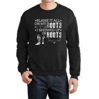 Blame It All My Roots! I Showed Up Boots Games Characters Crewneck Sweatshirt | Artistshot