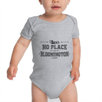 There's No Place Like Bloomington Illinois Baby Bodysuit | Artistshot