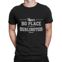 There's No Place Like Burlington Vermont T-shirt | Artistshot