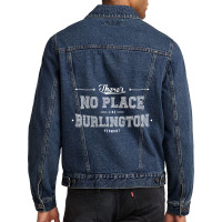 There's No Place Like Burlington Vermont Men Denim Jacket | Artistshot