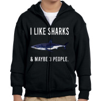 Funny I Like Shortfin Mako Shark And Maybe 3 People T Shirt Youth Zipper Hoodie | Artistshot