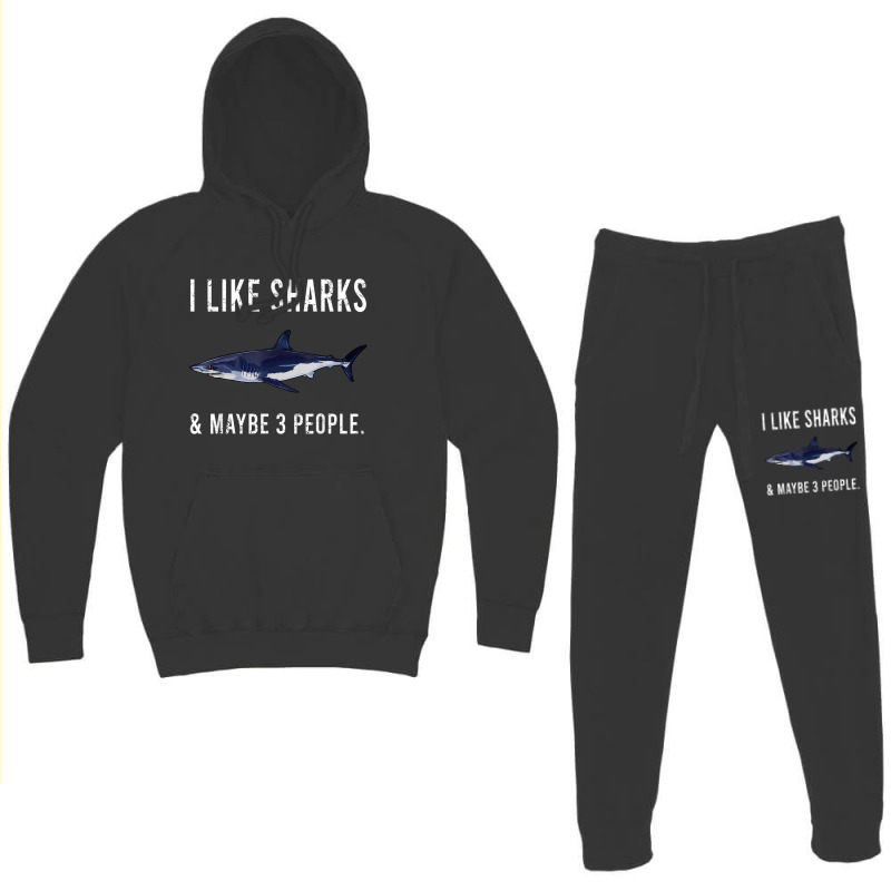 Funny I Like Shortfin Mako Shark And Maybe 3 People T Shirt Hoodie & Jogger Set | Artistshot