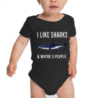 Funny I Like Shortfin Mako Shark And Maybe 3 People T Shirt Baby Bodysuit | Artistshot