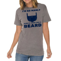 I'm So Manly Even My Shirt Has A Beard Tshirt   Funny Shirt Vintage T-shirt | Artistshot