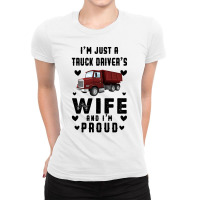 I'm Just A Truck Driver's Wife And I'm Proud For Light Ladies Fitted T-shirt | Artistshot