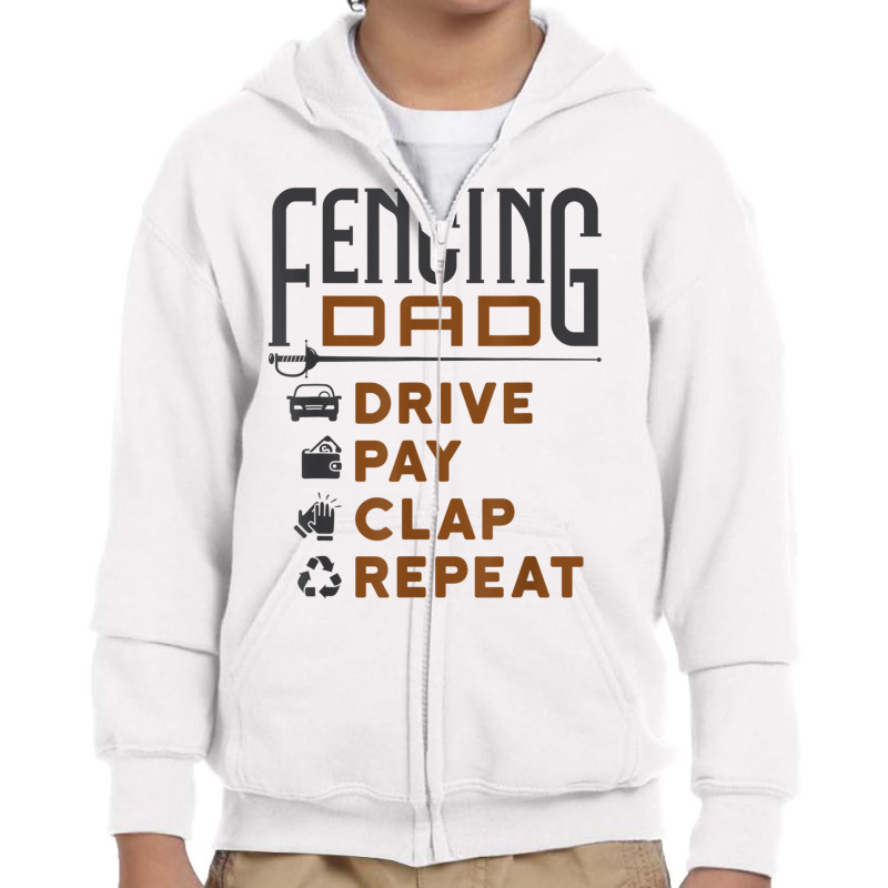 Funny Fencing Dad Gifts Drive Pay Clap Repeat Father's Day T Shirt Youth Zipper Hoodie | Artistshot