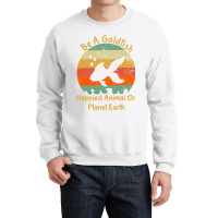 Be A Goldfish Happiest Animal On The Planet Pet Fish Crewneck Sweatshirt | Artistshot