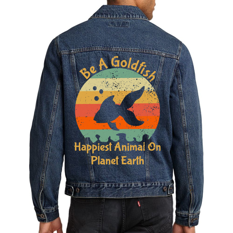 Be A Goldfish Happiest Animal On The Planet Pet Fish Men Denim Jacket | Artistshot