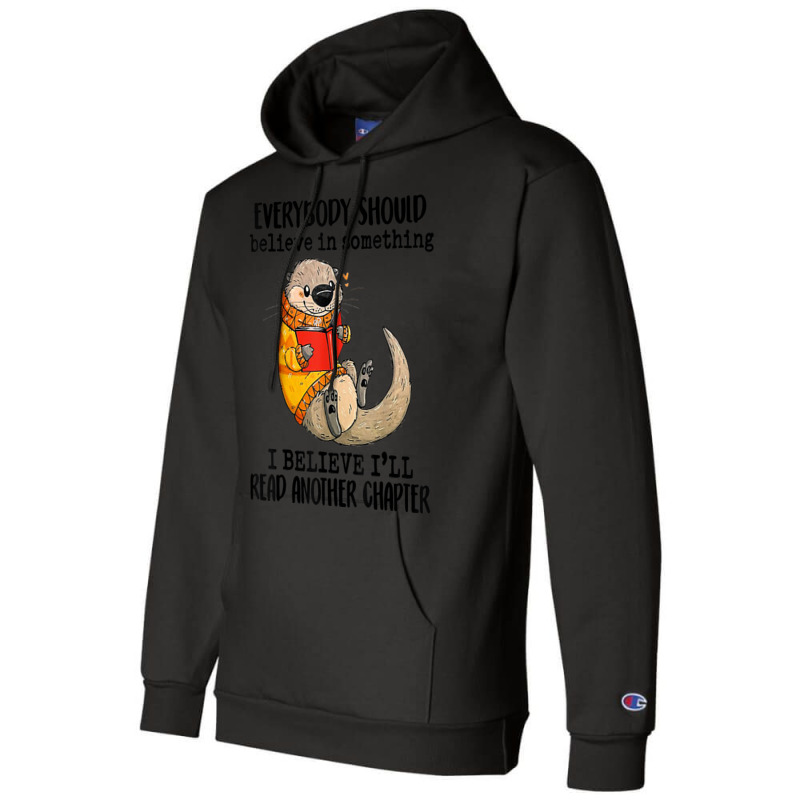 Everybody Should Believe In Something Otter Read Books Champion Hoodie by BraylonDesign | Artistshot